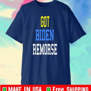 Got Biden Remorse T-Shirt