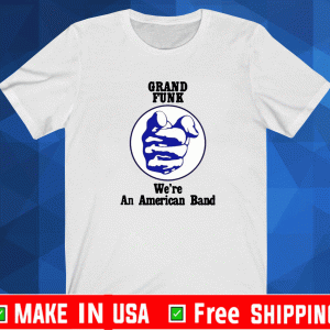 Grand funk we’re an american band Tee Shirts