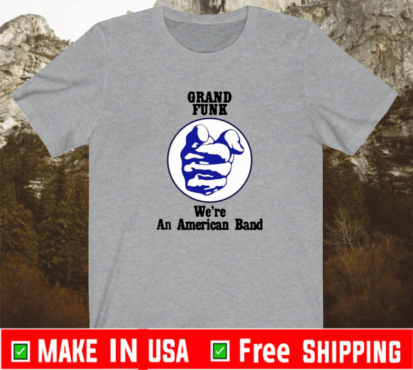 Grand funk we’re an american band Tee Shirts