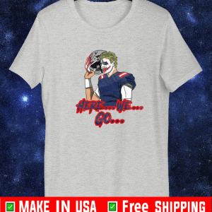 HERE WE GO T-SHIRT