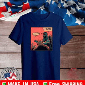 I am King of Monsters T-Shirt