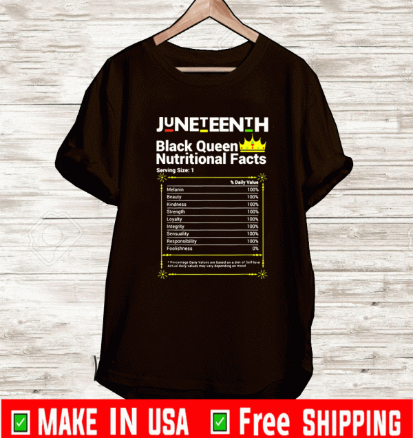 Juneteenth Black Queen Nutritional Facts Melanin Shirt