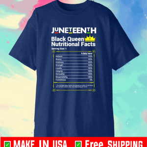 Juneteenth Black Queen Nutritional Facts Melanin Shirt