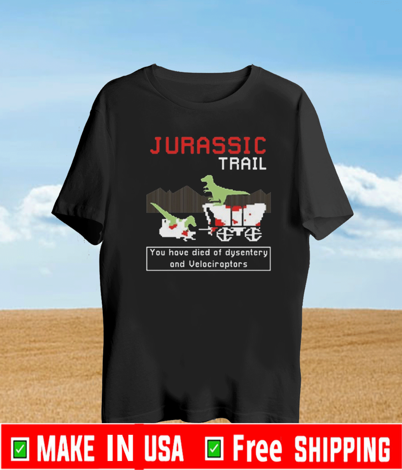 Jurassic Trail You Have Died Of Dysentery And Velociraptors T-Shirt