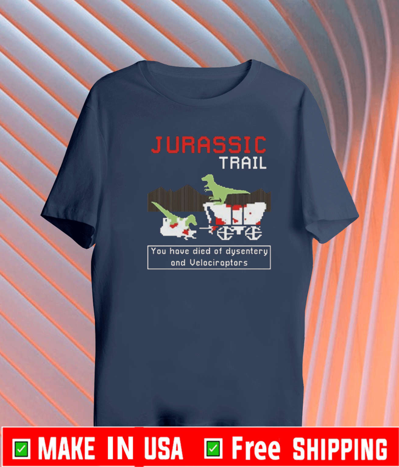 Jurassic Trail You Have Died Of Dysentery And Velociraptors T-Shirt