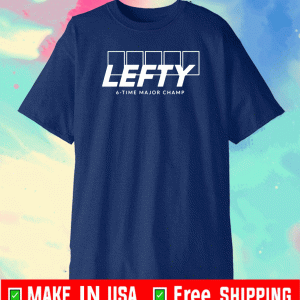 LEFTY 6-TIME MAJOR CHAMP SHIRT