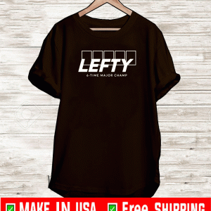 LEFTY 6-TIME MAJOR CHAMP SHIRT