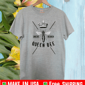 LONG LIVE THE QUEEN QUEEN BEE SHIRT