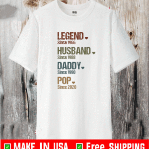 Legend since 1966 husband since 1988 daddy since 1990 pop since 2020 shirt