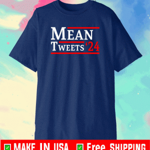 Mean Tweet 2024 Shirt