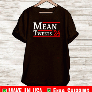 Mean Tweet 2024 Shirt