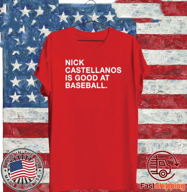 NICK CASTELLANOS IS GOOD AT BASEBALL SHIRT