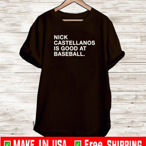 NICK CASTELLANOS IS GOOD AT BASEBALL SHIRT