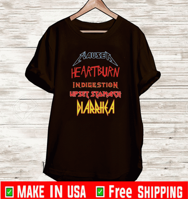 Nausea Heartburn Indigestion Upset Stomach Diarrhea Tee Shirts