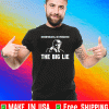Nevertheless, HE persisted The Big Lie T-Shirt