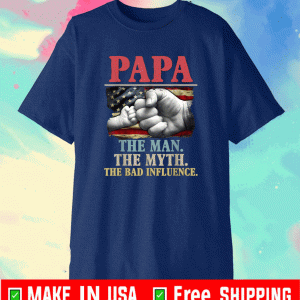 PaPa the man the myth the bad influence american flag T-Shirt