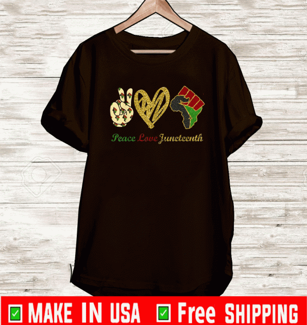 Peace Love Juneteenth Black Pride Freedom independence day T-Shirt