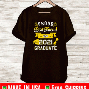 Proud Best Friend Of A 2021 Graduate Shirt