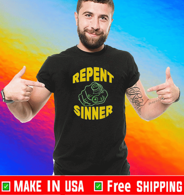 Repent Sinner Shirt