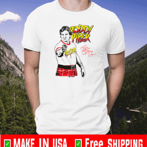 Rowdy Roddy Piper Shirt