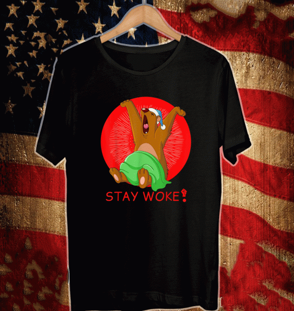 Stay Woke bear yawn and sleep Shirt