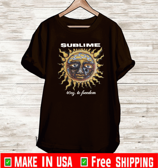 Sublime 40 Oz to Freedom Shirt