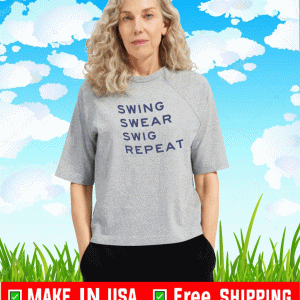 Swing & Swear & Swig & Repeat Shirt