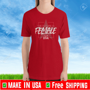 The Future is Female Team USA 2021 T-Shirt
