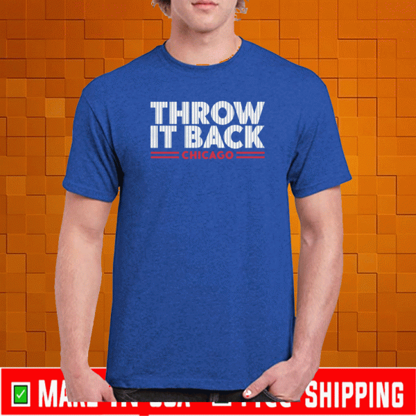 THROW IT BACK CHICAGO SHIRT