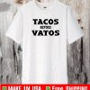 Tacos before vatos Shirt