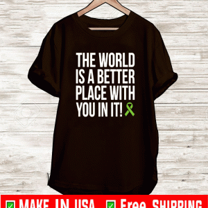 The World Is A Better Place With You In It strong T-Shirt