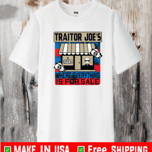 Traitor Joe's Where Everything is For Sale Shirt