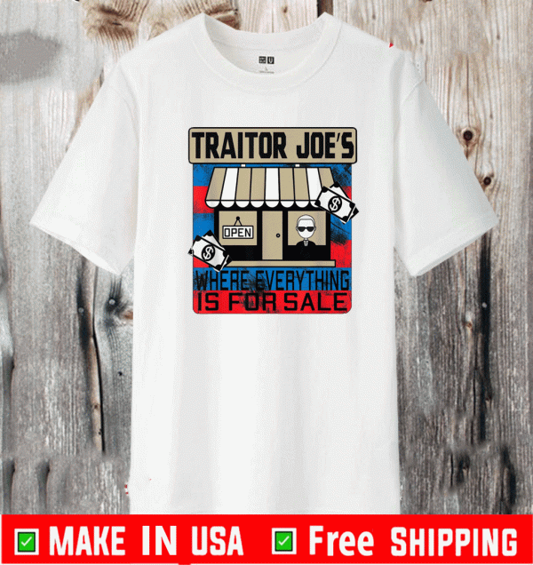 Traitor Joe's Where Everything is For Sale Shirt