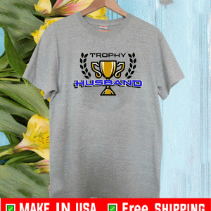 Trophy Husband Shirt