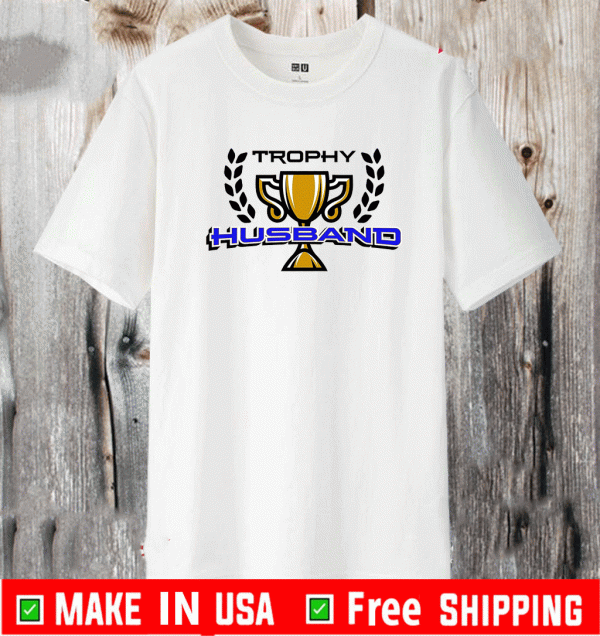 Trophy Husband Shirt