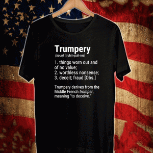 Trumpery Definition Political Satire American President T-Shirt