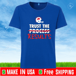 Trust the Results Shirt