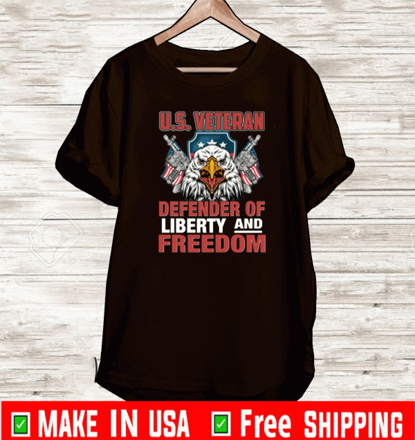 U.S. Veteran Defender Of Liberty And Freedom Independence Day Shirt