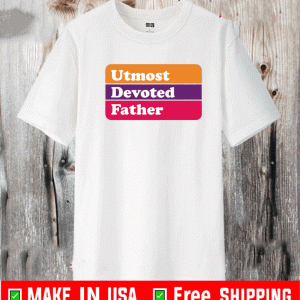 UTMOST DEVOTED FATHER T-SHIRT