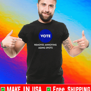 Vote Removes Annoying Aging Spots T-Shirt