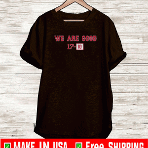 WE ARE GOOD SHIRT