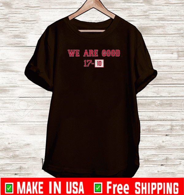 WE ARE GOOD SHIRT