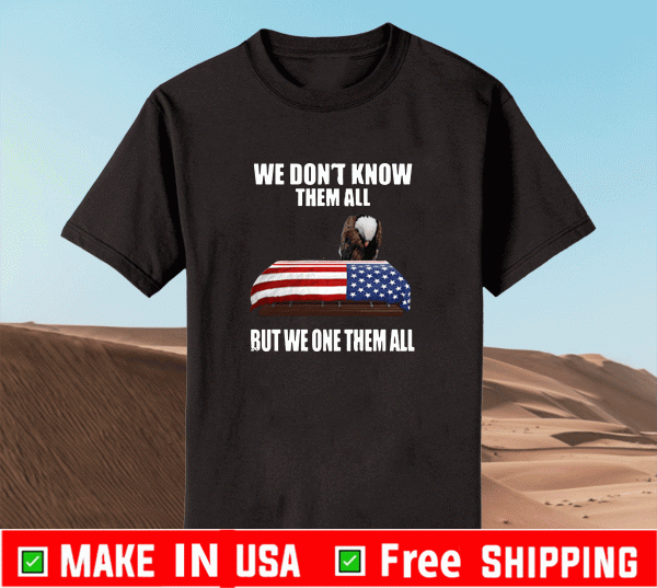 We Don’t Know Them All But We Own Them All Veteran Official T-Shirt