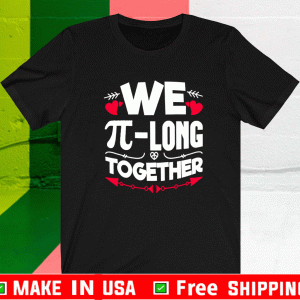 We Pi- Long Together Shirt