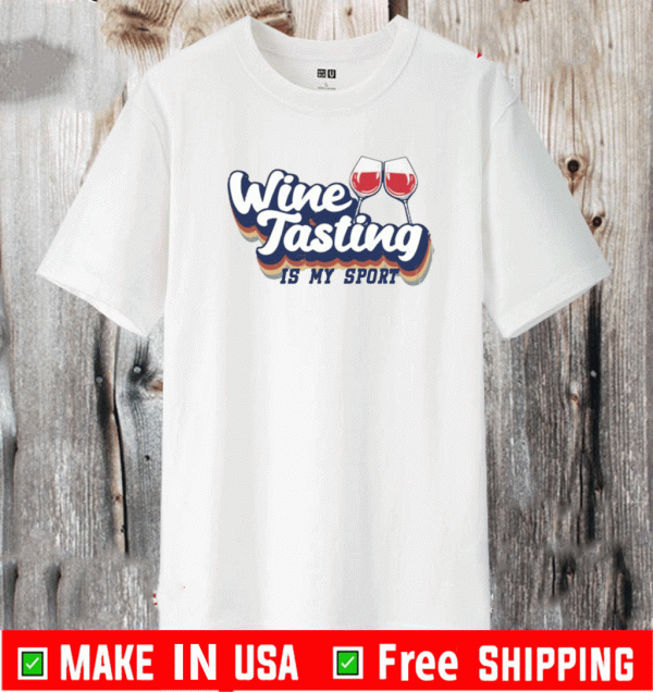Wine Tasting is my sport Shirt