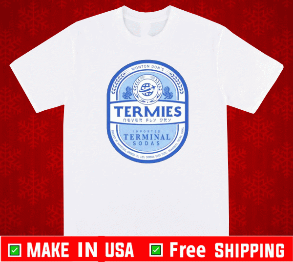 Wonton Don’t termies imported terminal sodas Shirt