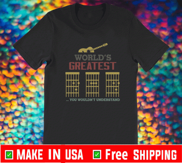 World’s Greatest You Wouldn’t Understand Shirt
