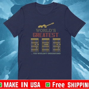World’s Greatest You Wouldn’t Understand Shirt