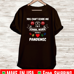 You Cant Scare Me Im A School Nurse During A Pandemic Shirt