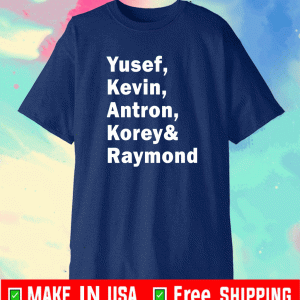 Yusef Kevin Antron Korey and Raymond Shirt
